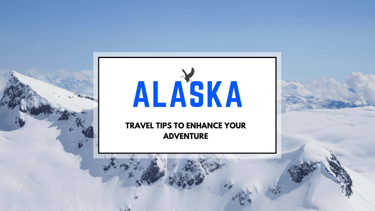 Alaska Travel Tips